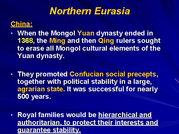 Northern Eurasia China: • When the Mongol Yuan dynasty ended in 1368, the Ming