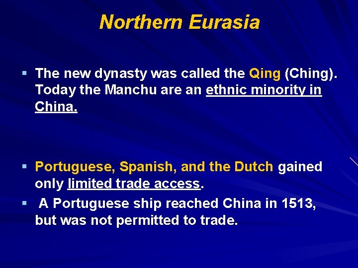 Northern Eurasia § The new dynasty was called the Qing (Ching). Today the Manchu