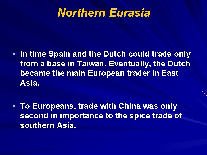 Northern Eurasia § In time Spain and the Dutch could trade only from a