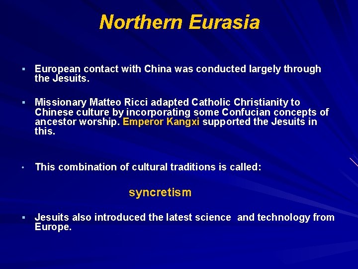 Northern Eurasia § European contact with China was conducted largely through the Jesuits. §