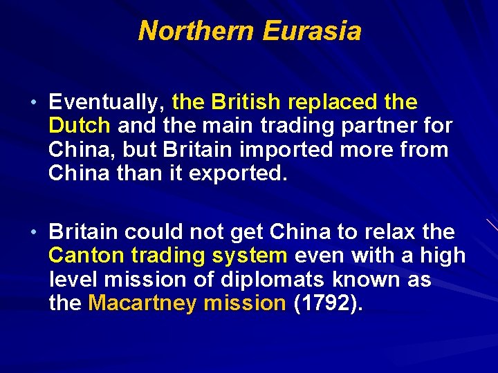 Northern Eurasia • Eventually, the British replaced the Dutch and the main trading partner