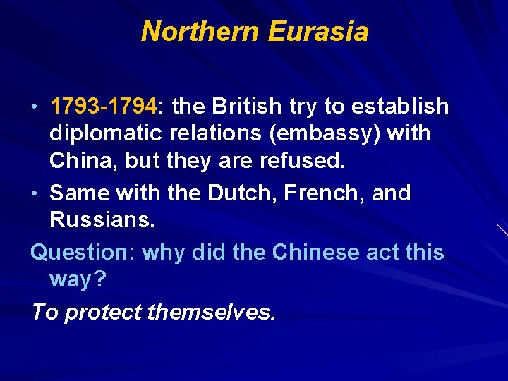 Northern Eurasia • 1793 -1794: the British try to establish diplomatic relations (embassy) with