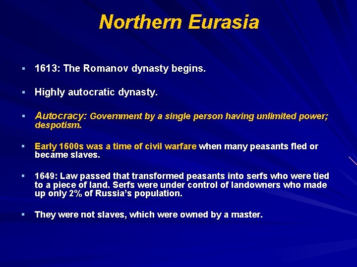 Northern Eurasia § 1613: The Romanov dynasty begins. § Highly autocratic dynasty. § Autocracy: