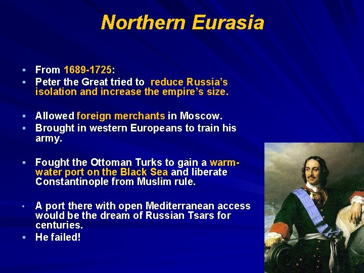 Northern Eurasia § From 1689 -1725: § Peter the Great tried to reduce Russia’s