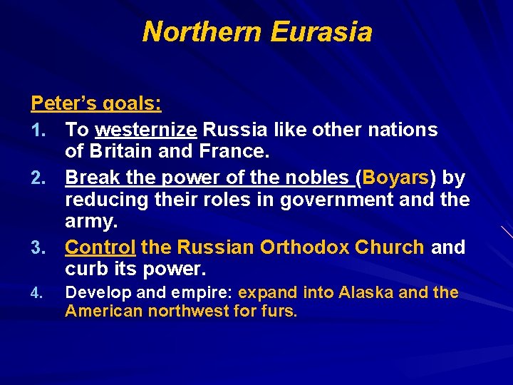 Northern Eurasia Peter’s goals: 1. To westernize Russia like other nations of Britain and