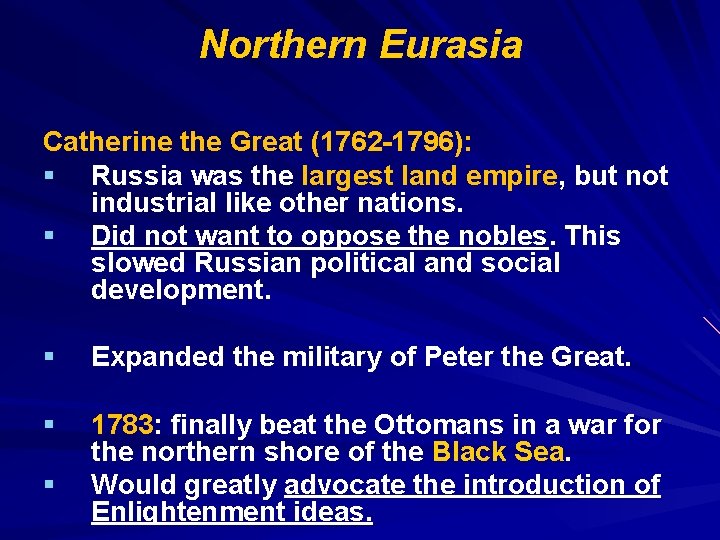 Northern Eurasia Catherine the Great (1762 -1796): § Russia was the largest land empire,