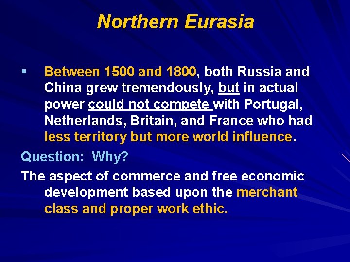 Northern Eurasia Between 1500 and 1800, both Russia and China grew tremendously, but in