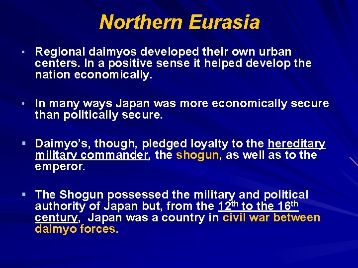Northern Eurasia • Regional daimyos developed their own urban centers. In a positive sense