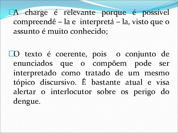 �A charge é relevante porque é possível compreendê – la e interpretá – la, �A charge é relevante porque é possível compreendê – la e interpretá – la,