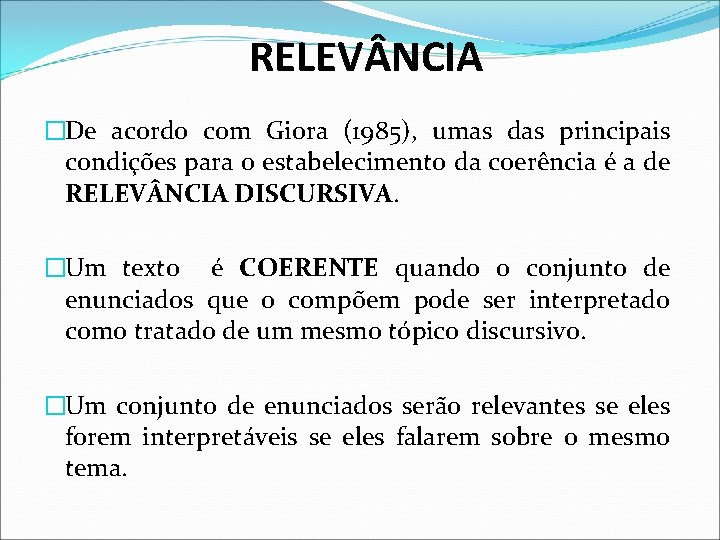 RELEV NCIA �De acordo com Giora (1985), umas das principais condições para o estabelecimento RELEV NCIA �De acordo com Giora (1985), umas das principais condições para o estabelecimento