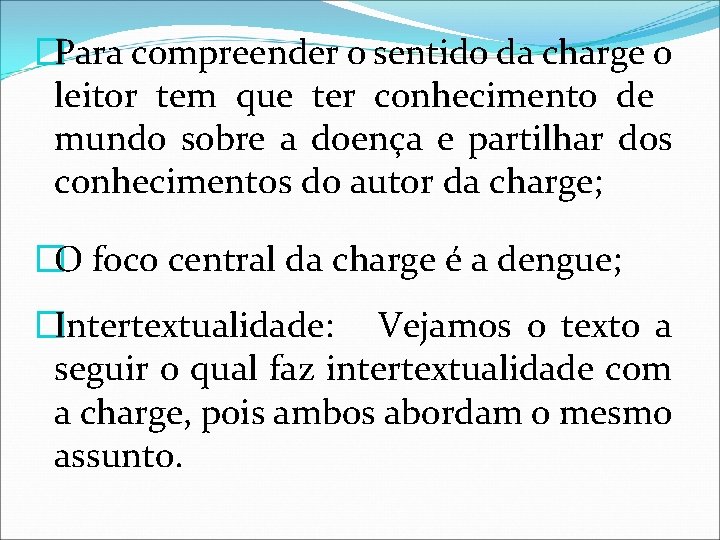 �Para compreender o sentido da charge o leitor tem que ter conhecimento de mundo �Para compreender o sentido da charge o leitor tem que ter conhecimento de mundo
