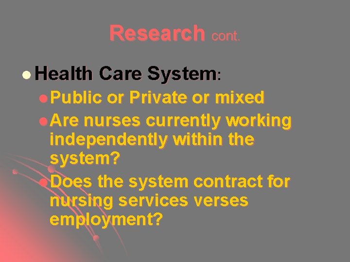 Research cont. l Health Care System: l Public or Private or mixed l Are Research cont. l Health Care System: l Public or Private or mixed l Are