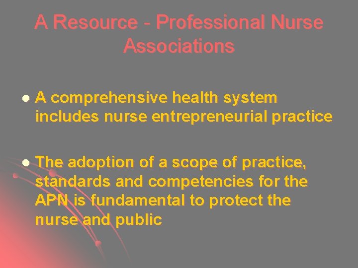 A Resource - Professional Nurse Associations l A comprehensive health system includes nurse entrepreneurial A Resource - Professional Nurse Associations l A comprehensive health system includes nurse entrepreneurial