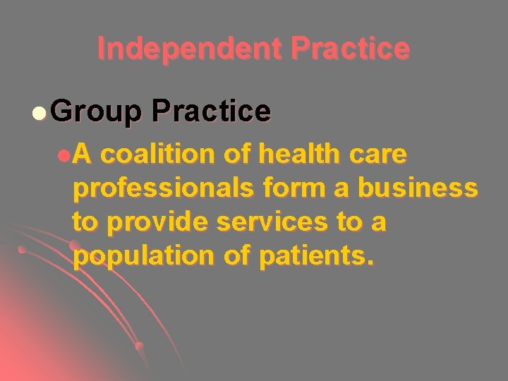 Independent Practice l Group l. A Practice coalition of health care professionals form a Independent Practice l Group l. A Practice coalition of health care professionals form a