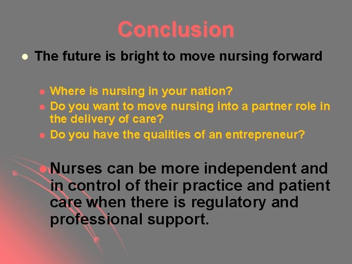 Conclusion l The future is bright to move nursing forward l l l Where Conclusion l The future is bright to move nursing forward l l l Where