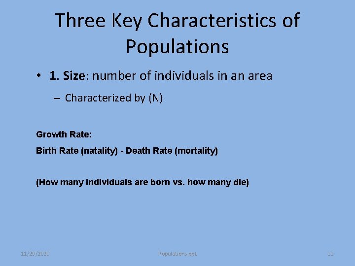 Three Key Characteristics of Populations • 1. Size: number of individuals in an area Three Key Characteristics of Populations • 1. Size: number of individuals in an area