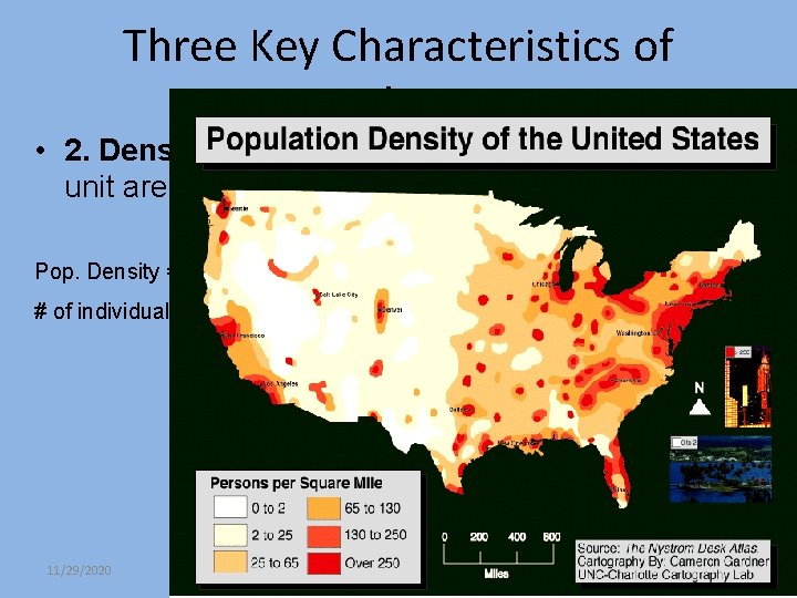 Three Key Characteristics of Populations • 2. Density: measurement of population per unit area Three Key Characteristics of Populations • 2. Density: measurement of population per unit area