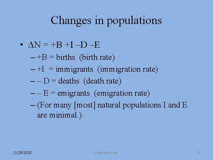 Changes in populations • ΔN = +B +I –D –E – +B = births Changes in populations • ΔN = +B +I –D –E – +B = births