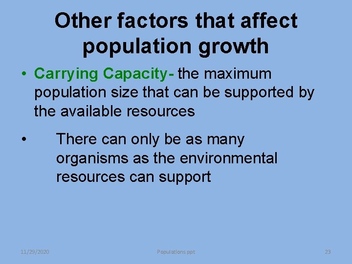 Other factors that affect population growth • Carrying Capacity- the maximum population size that Other factors that affect population growth • Carrying Capacity- the maximum population size that
