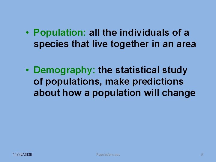 • Population: all the individuals of a species that live together in an • Population: all the individuals of a species that live together in an