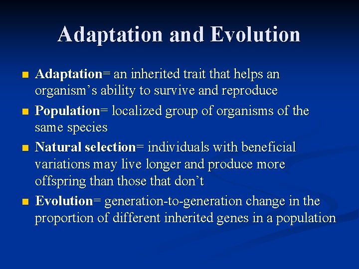Adaptation and Evolution n n Adaptation= an inherited trait that helps an organism’s ability