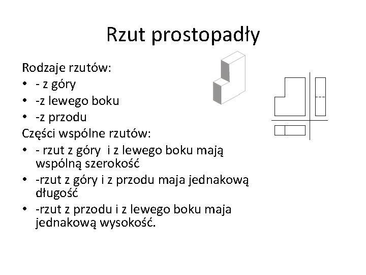 Rzut prostopadły Rodzaje rzutów: • - z góry • -z lewego boku • -z