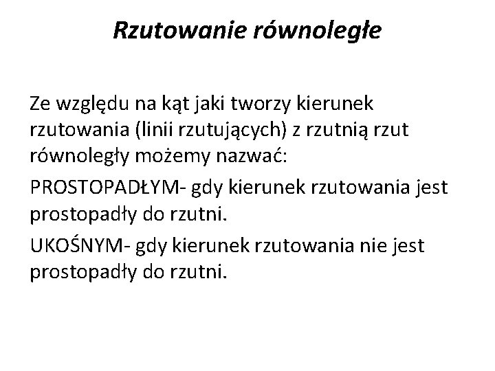 Rzutowanie równoległe Ze względu na kąt jaki tworzy kierunek rzutowania (linii rzutujących) z rzutnią