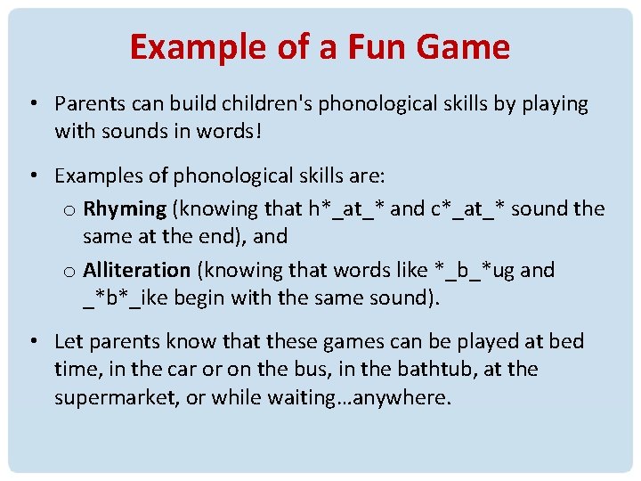Example of a Fun Game • Parents can build children's phonological skills by playing Example of a Fun Game • Parents can build children's phonological skills by playing