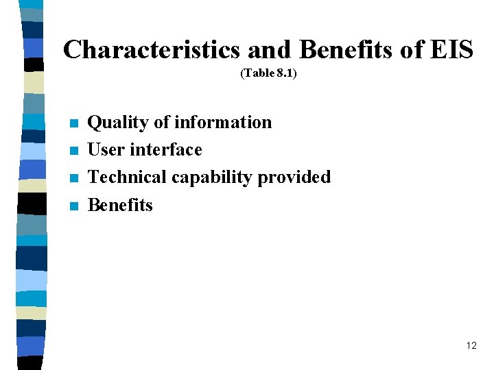 Characteristics and Benefits of EIS (Table 8. 1) n n Quality of information User