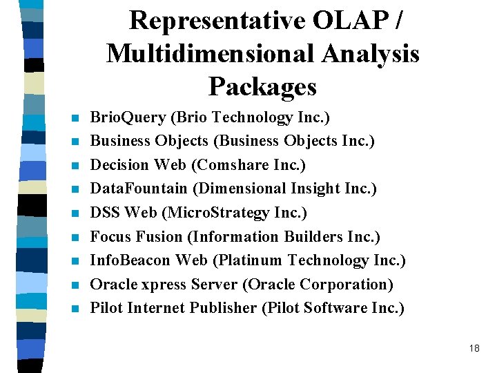 Representative OLAP / Multidimensional Analysis Packages n n n n n Brio. Query (Brio