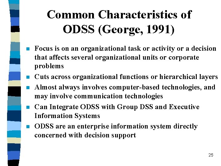 Common Characteristics of ODSS (George, 1991) n n n Focus is on an organizational