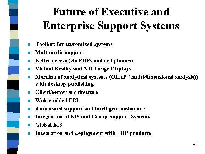 Future of Executive and Enterprise Support Systems n n n Toolbox for customized systems