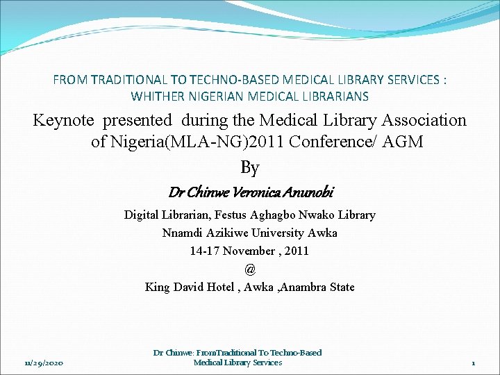 FROM TRADITIONAL TO TECHNO-BASED MEDICAL LIBRARY SERVICES : WHITHER NIGERIAN MEDICAL LIBRARIANS Keynote presented