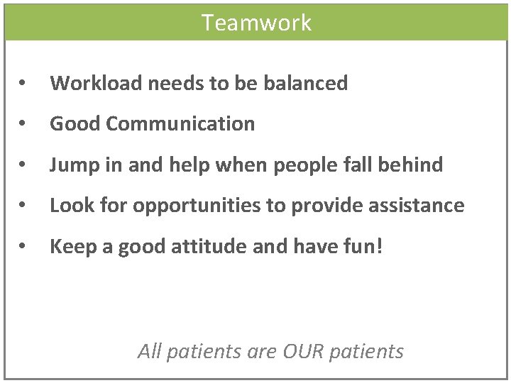 Teamwork • Workload needs to be balanced • Good Communication • Jump in and