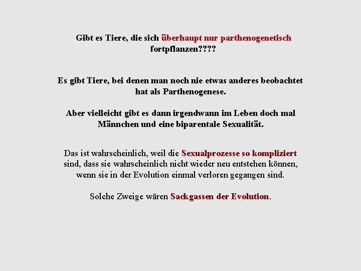 Gibt es Tiere, die sich überhaupt nur parthenogenetisch fortpflanzen? ? Es gibt Tiere, bei