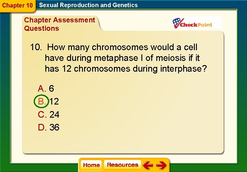 Chapter 10 Sexual Reproduction and Genetics Chapter Assessment Questions 10. How many chromosomes would