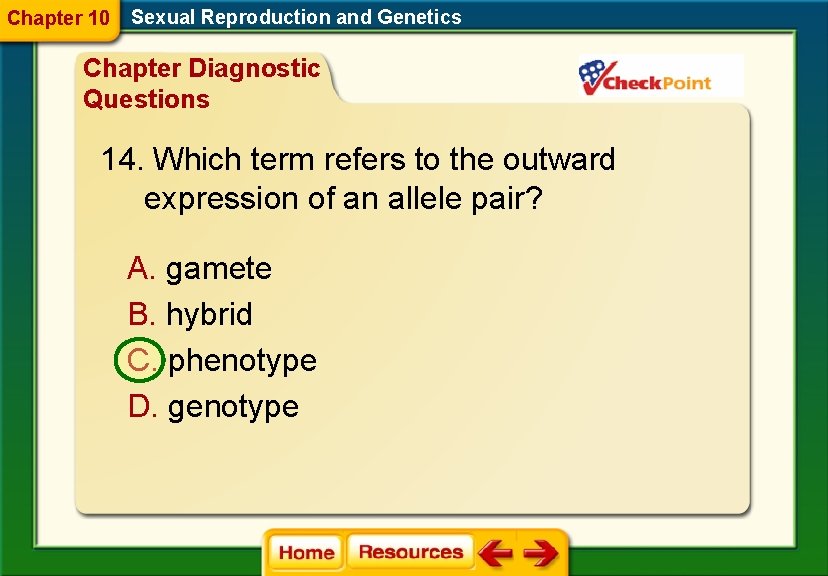 Chapter 10 Sexual Reproduction and Genetics Chapter Diagnostic Questions 14. Which term refers to Chapter 10 Sexual Reproduction and Genetics Chapter Diagnostic Questions 14. Which term refers to