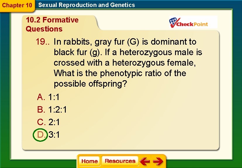 Chapter 10 Sexual Reproduction and Genetics 10. 2 Formative Questions 19. . In rabbits,