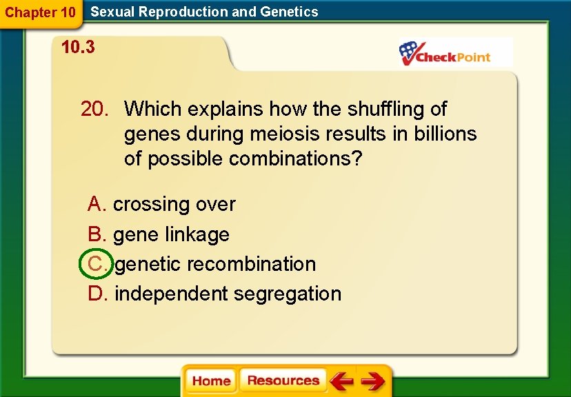 Chapter 10 Sexual Reproduction and Genetics 10. 3 20. Which explains how the shuffling