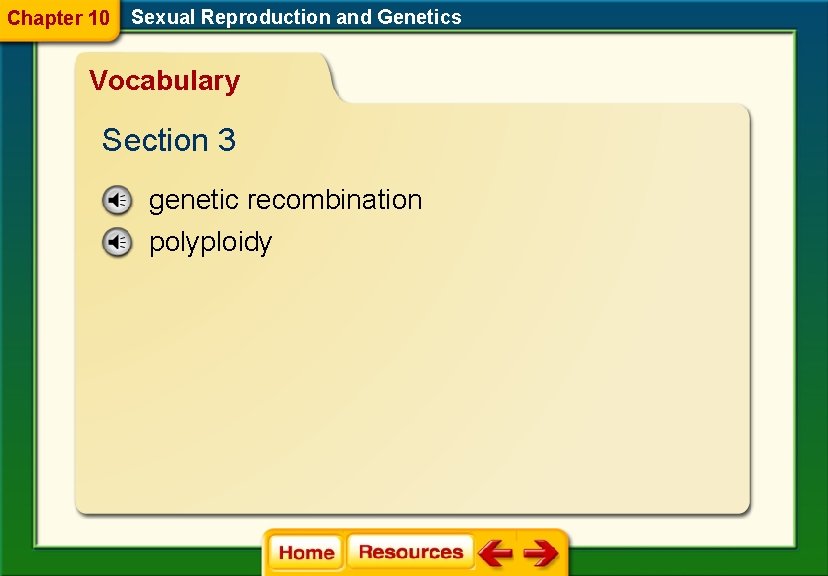 Chapter 10 Sexual Reproduction and Genetics Vocabulary Section 3 genetic recombination polyploidy 