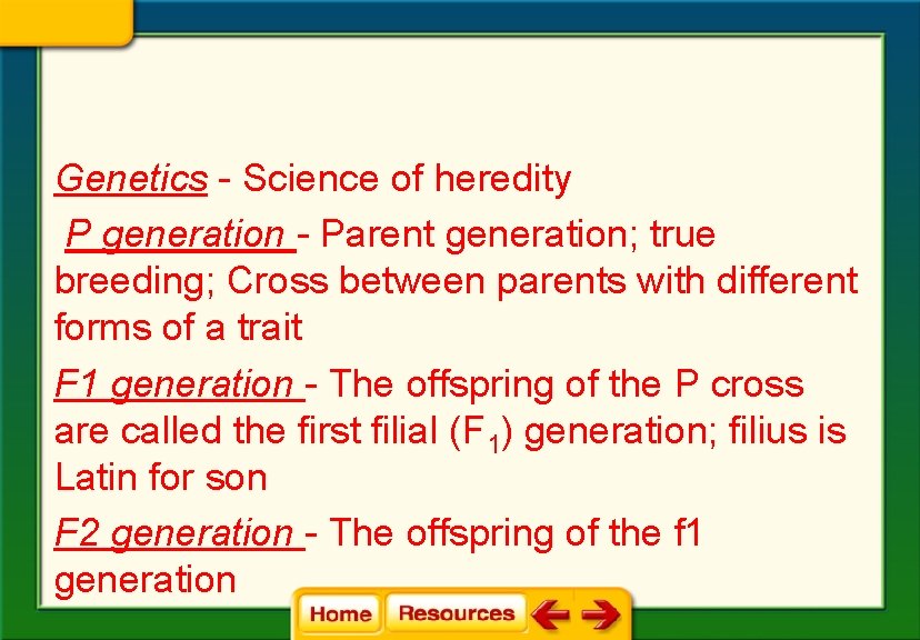 Genetics - Science of heredity P generation - Parent generation; true breeding; Cross between Genetics - Science of heredity P generation - Parent generation; true breeding; Cross between