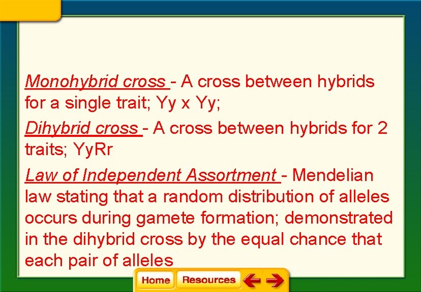 Monohybrid cross - A cross between hybrids for a single trait; Yy x Yy;