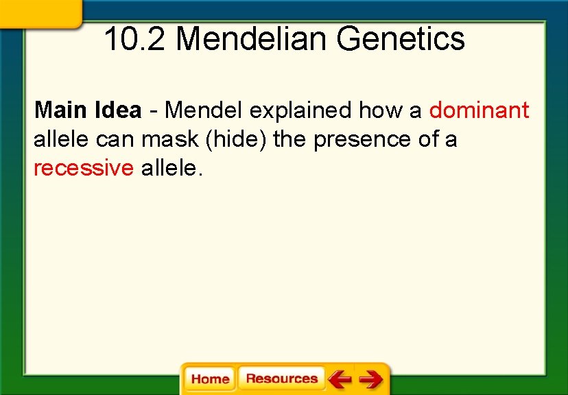 10. 2 Mendelian Genetics Main Idea - Mendel explained how a dominant allele can 10. 2 Mendelian Genetics Main Idea - Mendel explained how a dominant allele can