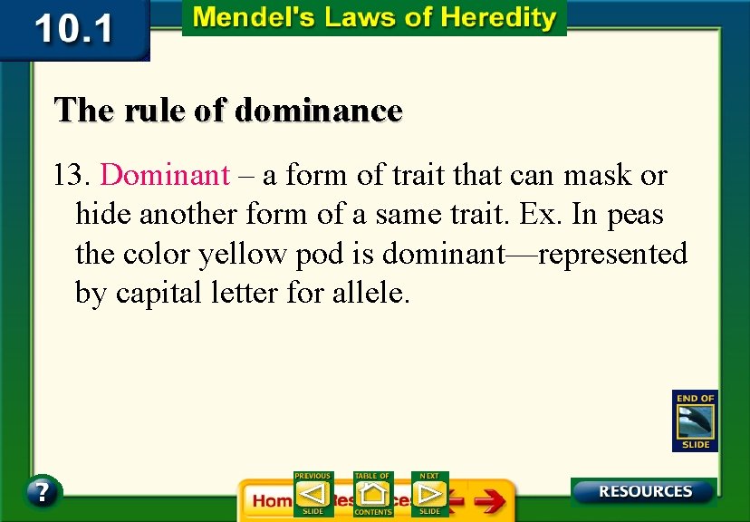 The rule of dominance 13. Dominant – a form of trait that can mask The rule of dominance 13. Dominant – a form of trait that can mask