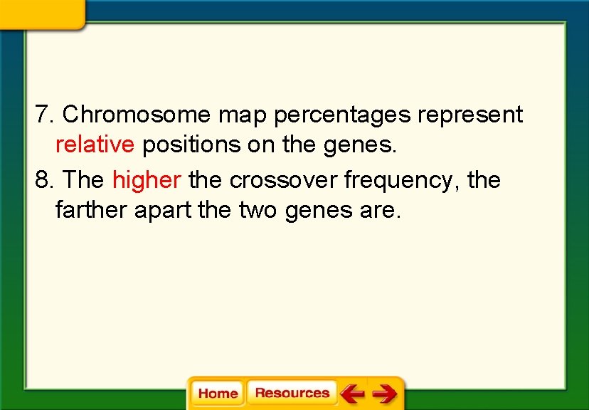 7. Chromosome map percentages represent relative positions on the genes. 8. The higher the 7. Chromosome map percentages represent relative positions on the genes. 8. The higher the