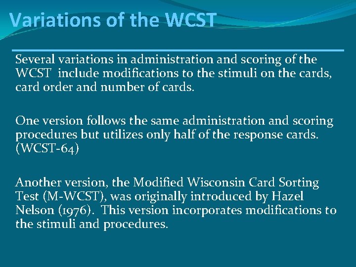 Variations of the WCST Several variations in administration and scoring of the WCST include