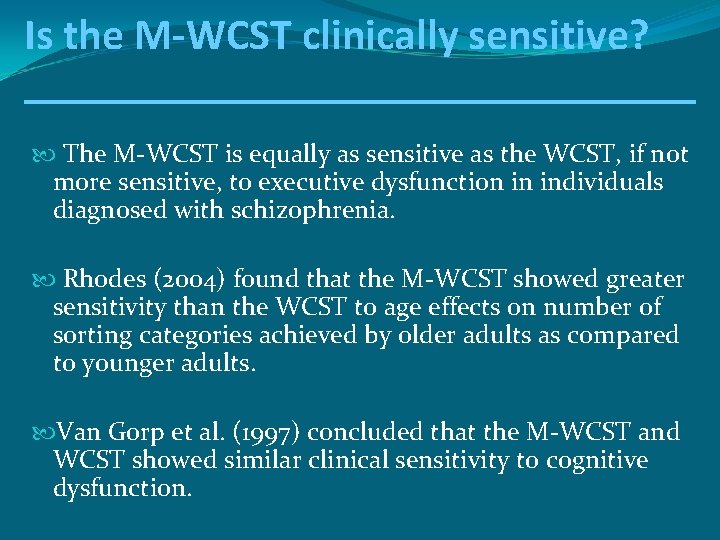 Is the M-WCST clinically sensitive? The M-WCST is equally as sensitive as the WCST,