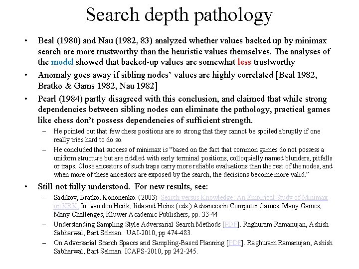 Search depth pathology • • • Beal (1980) and Nau (1982, 83) analyzed whether