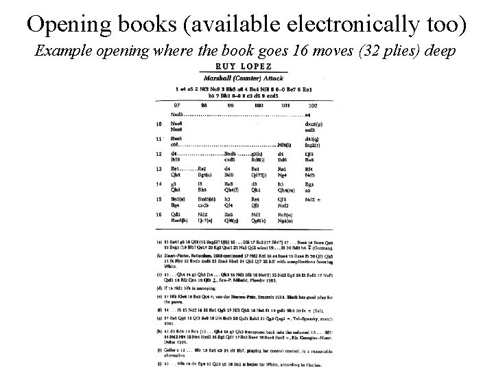 Opening books (available electronically too) Example opening where the book goes 16 moves (32