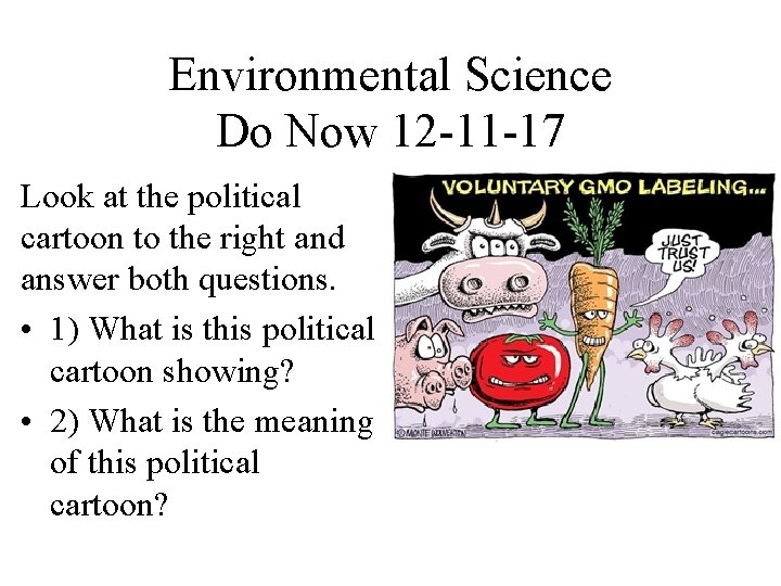 Environmental Science Do Now 12 -11 -17 Look at the political cartoon to the